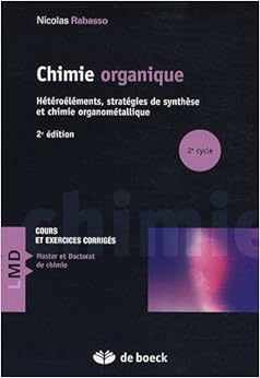 Chimie organique, concepts et applications : Hétéroéléments et stratégies de synthèse et chimie organométallique Chimie organique, concepts et applications : Hétéroéléments et stratégies de synthèse et chimie organométallique