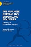 Image de The Japanese Shipping and Shipbuilding Industries: A History of their Modern Growth (Bloomsbury Academic Collections: Japan)