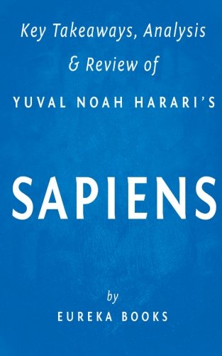 Key Takeaways, Analysis & Review of Yuval Noah Harari's Sapiens: A Brief History of Humankind