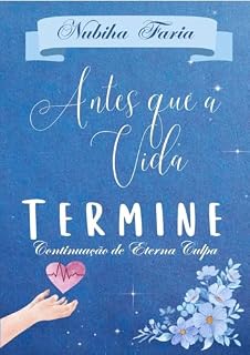 Livro Antes que a Vida Termine: Continuação de Eterna Culpa