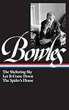 Paul Bowles: The Sheltering Sky, Let It Come Down, The Spider's House (LOA #134) (Library of America by Paul Bowles
