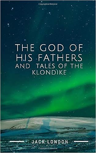 The God of His Fathers: Tales of the Klondike