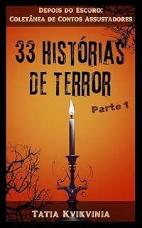 Livro 33 Histórias de Terror - Parte 1: Depois do Escuro: Coletânea de Contos Assustadores