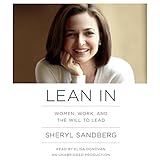 Lean In: Women, Work, and the Will to Lead by 
