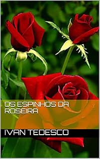 Livro OS ESPINHOS DA ROSEIRA