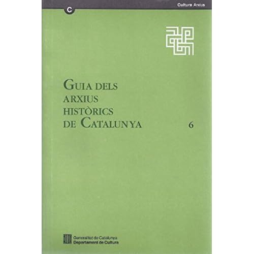 Guia dels arxius històrics de Catalunya. 6. Protocols de Barcelona (Guies, Inventaris i Catàlegs. Sèrie Guies) Guia dels arxius històrics de Catalunya. 6. Protocols de Barcelona (Guies, Inventaris i Catàlegs. Sèrie Guies)