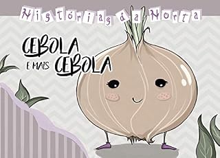 Livro CEBOLA E MAIS CEBOLA (HISTÓRIAS DA HORTA Livro 4)