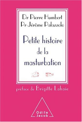 Petite histoire de la masturbation by Pierre Humbert, Jérôme Palazzolo