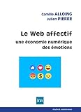 Le Web affectif: Une économie numérique des émotions (Etudes & controverses) (French Edition) by