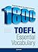 1800 TOEFL ESSENTIAL VOCABULARY