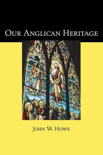 Our Anglican Heritage by John W. Howe