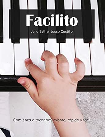 Amazon.com: Facilito: Método para aprender a tocar teclado hoy mismo,  rápido y fácil. (Italian Edition) eBook : Jasso, Julia Esther: Books