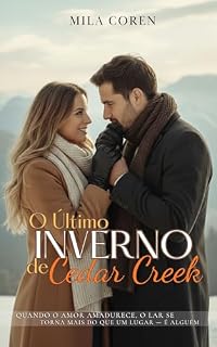 Livro O Último Inverno de Cedar Creek: Quando o amor amadurece, o lar se torna mais do que um lugar — é alguém (Cedar Creek – Histórias de Amor & Redenção Livro 3)