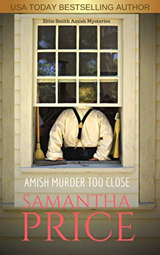 Amish Murder Too Close: Amish Suspense (Ettie Smith Amish Mysteries Book 4) by Samantha Price