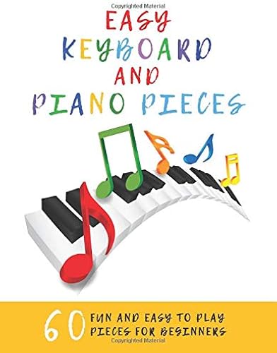 Download Easy Keyboard And Piano Pieces: 60 Fun And Easy To Play Pieces For Beginners PDF