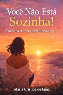 Livro Você Não Está Sozinha!: "Encontre Forças para Recomeçar"