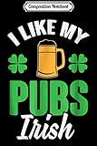 Composition Notebook: I Like My Pubs Irish Drinking Beer Funny  Journal/Notebook Blank Lined Ruled 6x9 100 Pages
