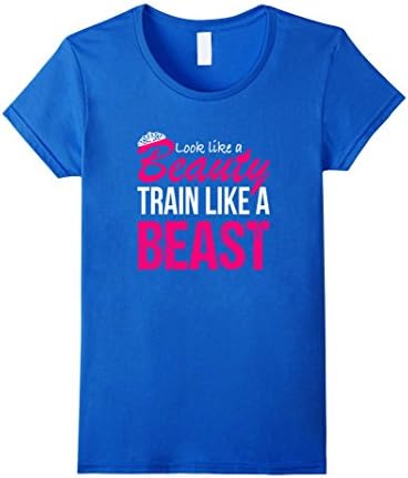 Women's Funny Workout Look Like A Beauty Train Like A Beast T-shirts Medium Royal Blue