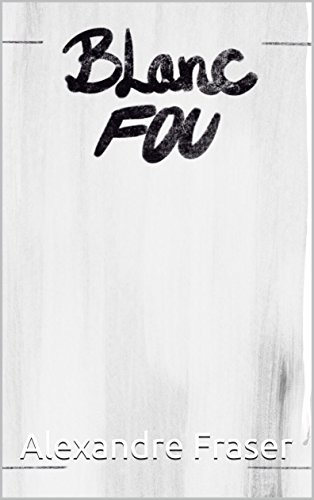 [Book] Blanc fou (French Edition) Z.I.P
