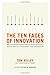 The Ten Faces of Innovation: IDEO's Strategies for Defeating the Devil's Advocate and Driving Creativity Throughout Your Organization - Book by Tom Kelley
