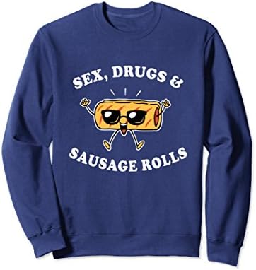 Unisex Funny Sayings Sweatshirt Sex, Drugs And Sausage Rolls XL: Navy