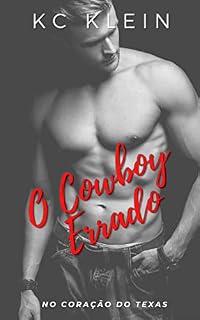 Livro O Cowboy Errado: Um romance de identidade trocada (No Coração do Texas)