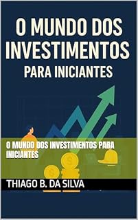 Livro O Mundo dos Investimentos para Iniciantes