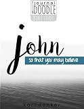 Journal and Doodle Bible Studies: John: so that you may believe by 