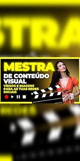 Livro Mestra de Conteúdo Visual: Vídeos e Imagens para as Tuas Redes
