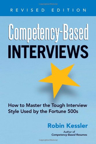 Competency-Based Interviews, Revised Edition: How to Master the Tough Interview Style Used Competency-Based Interviews, Revised Edition: How to Master the Tough Interview Style Used