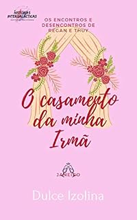 Livro O Casamento da minha Irmã (Os Encontros e Desencontros de Regan e Thuy Livro 1)