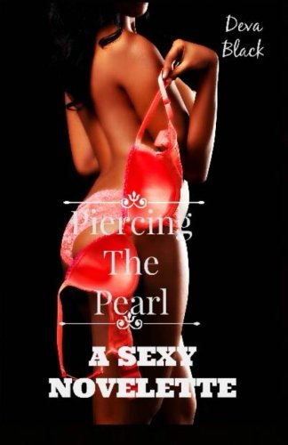 Piercing The Pearl - A Sexy Novelette