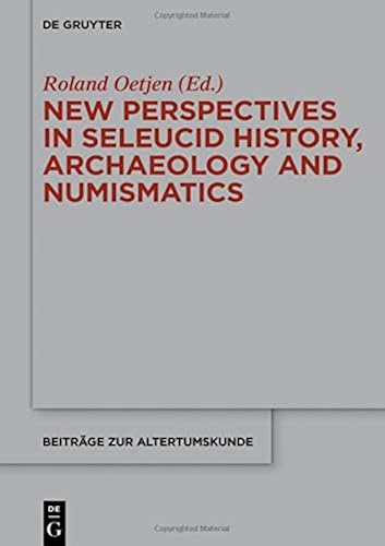 Download New Perspectives in Seleucid History, Archaeology and Numismatics: Studies in Seleucid History, Archaeology and Numismatics in Honor of Getzel M. Cohen PDF