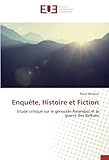 Enquête, Histoire et Fiction: Etude critique sur le génocide Rwandais et la guerre des Balkans (Fr by