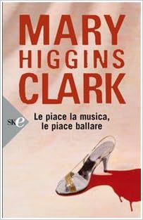 Mary Higgins Clark - Le piace la musica, le piace ballare (2008)