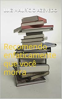 Livro Recomendo enfaticamente que você morra
