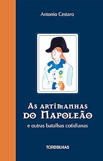 Livro As Artimanhas do Napoleão e outras batalhas cotidianas (completo)