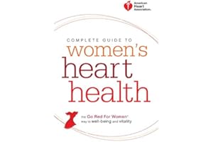 American Heart Association Complete Guide to Women's Heart Health: The Go Red for Women Way to Well-Being & Vitality
