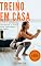 Livro Treino em casa: Alivie o estresse, ansiedade e perca peso treinando em casa!