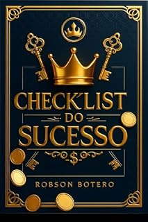 Livro CHECKLIST DO SUCESSO: Histórias, Estratégias e Ações para Vencer na Carreira e na Vida