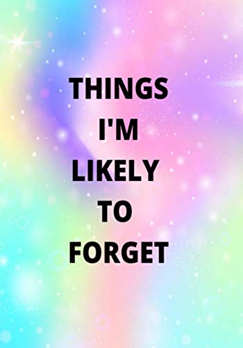 Things I'm Likely to Forget: Lined Notebook Journal - 100 Pages - Large (7 x 10 inches)