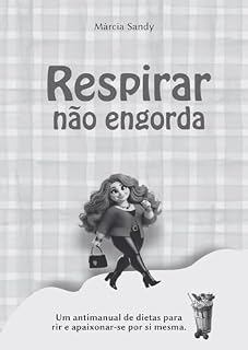 Livro Respirar Não Engorda: Um antimanual de dietas para rir e apaixonar-se por si mesma.