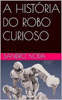 Livro A HISTÓRIA DO ROBO CURIOSO
