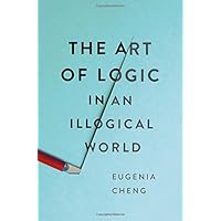 The Art of Logic in an Illogical World