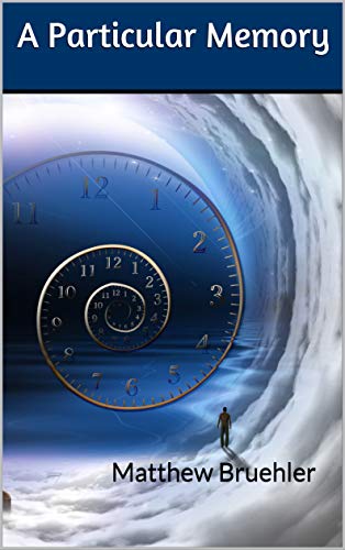 A Particular Memory by Matthew Bruehler
