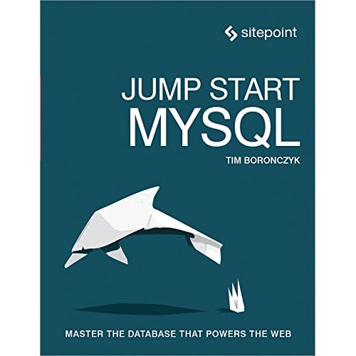 Jump Start MySQL: Master the Database That Powers the Web