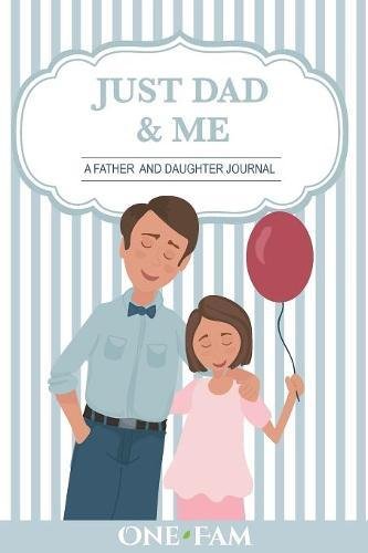 Just dad and me: a father - daughter journal