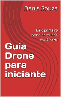 Livro Guia Drone para iniciante: Dê o primeiro passo no mundo dos drones