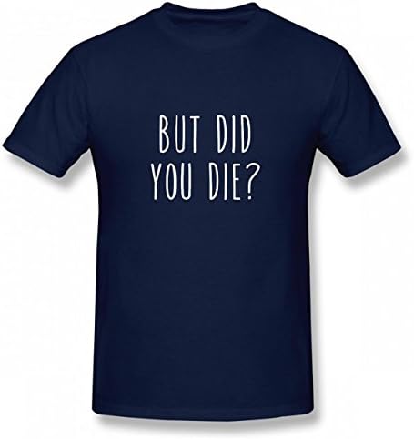 MNXBEST But Did You Die Tshirt Printed Cotton T-Shirts Tops Logo Original Men Tee Navy