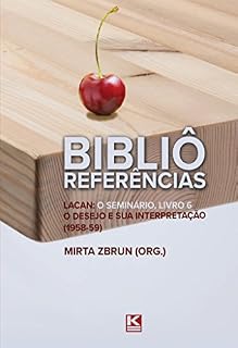 Livro Bibliô Referências: Lacan: O seminário, livro 6: O desejo e sua interpretação